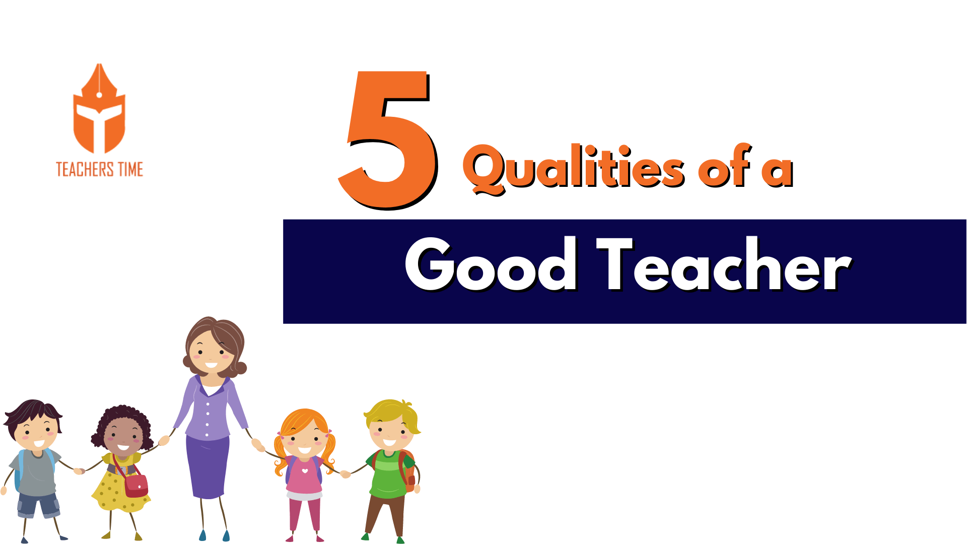 5 Qualities of a Good Teacher 1 Teachers Time - 8 6
