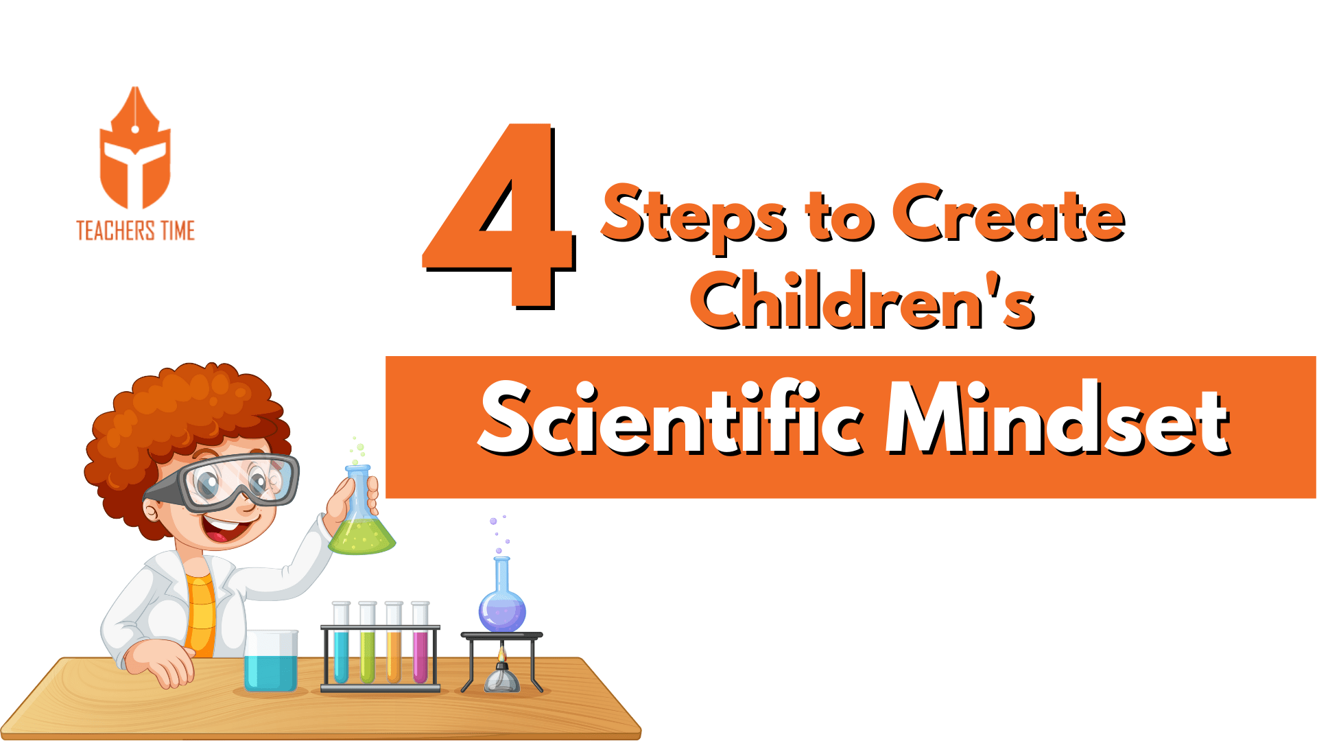 4 Steps to Create Children's Scientific Mindset 1 Teachers Time - 8 7
