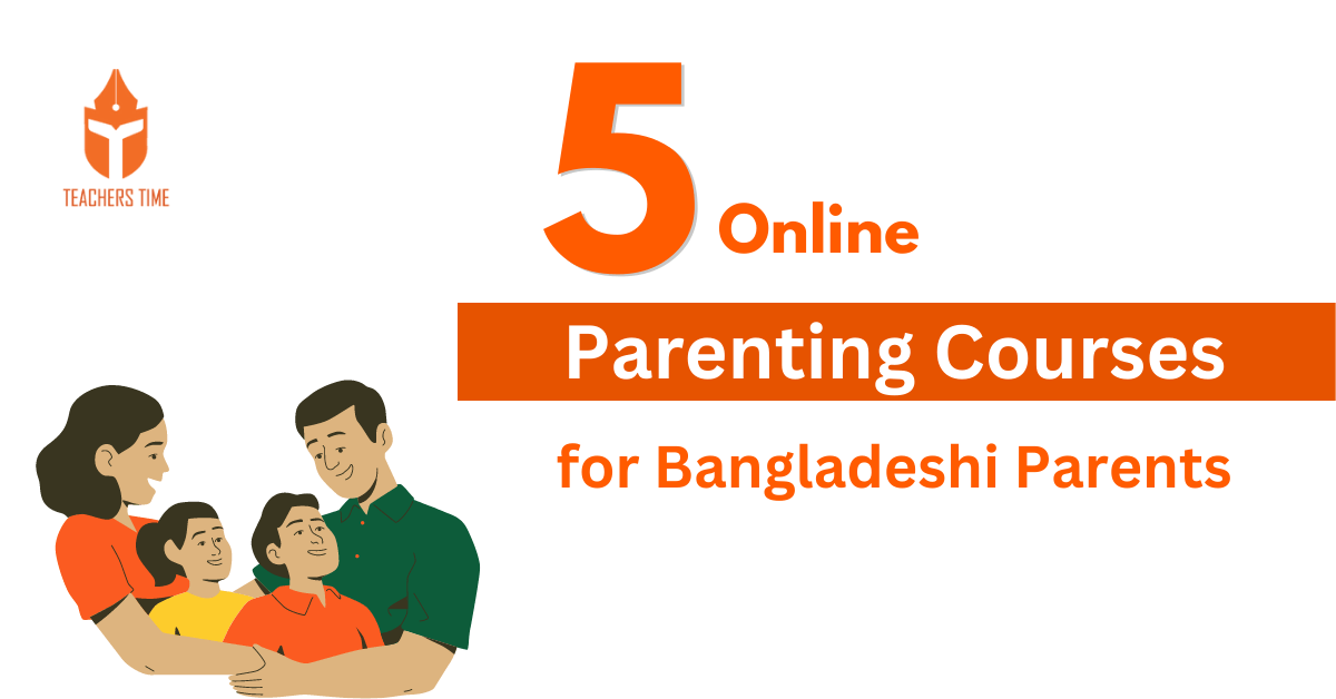 5 Online Parenting Courses for Bangladeshi Parents 1 Teachers Time - 5 Reasons of Using Teaching Learning Materials in Classroom 5